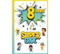 8 Anni E Già Supereroe: Diario per Bambino di 8 Anni, Quaderno e Libro da Disegno e Scrittura, Idea Regalo di Compleanno per Bambini di 8 Anni