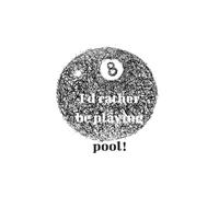 8 Ball: I'd rather be playing pool