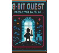 8-Bit Quest: A Coloring Adventure: Pixel-style fantasy coloring book with nostalgic retro charm and adventure-themed pages.