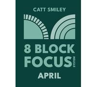 8-Block Focus System: April: Daily Guided Tool That Structures Productivity In 25-Minute Time Blocks