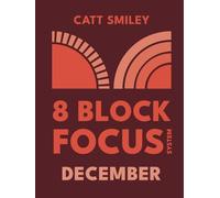 8-Block Focus System: December: Daily Guided Tool That Structures Productivity In 25-Minute Time Blocks