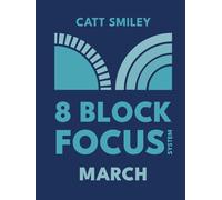 8-Block Focus System: March: Daily Guided Tool That Structures Productivity In 25-Minute Time Blocks