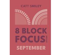 8-Block Focus System: September: Daily Guided Tool That Structures Productivity In 25-Minute Time Blocks