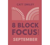8-Block Focus System: September: Daily Guided Tool That Structures Productivity In 25-Minute Time Blocks
