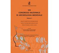 8° congresso nazionale di archeologia medievale. Atti del congresso (Matera, 12-15 settembre 2018). Vol. 34-6: Luoghi di culto e Archeologia funeraria-Archeologia degli insediamenti rupestri-Pro...