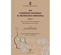 8° congresso nazionale di archeologia medievale. Atti del congresso (Matera, 12-15 settembre 2018). Vol. 11-2: Teoria e metodi dell'archeologia medievale-Insediamenti urbani e architettura.