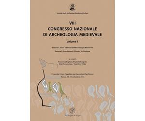 8° congresso nazionale di archeologia medievale. Vol. 1. Teoria e metodi dell'a