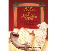 8 Day Passover and Feast of Unleavened Bread Childrens Bible Study: Vol 1 Get to Know Yah