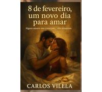 8 de fevereiro: Um novo dia para amar.