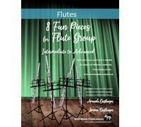 8 Fun Pieces for Flute Group - Intermediate to Advanced: Each piece has 4 parts and is suitable for players of different standards, from Grades 4 to 6+