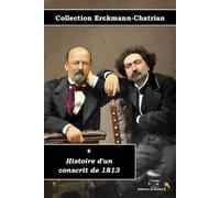 8 - Histoire d'un conscrit de 1813 - Collection Erckmann-Chatrian - Éditions Ararauna: Texte intégral