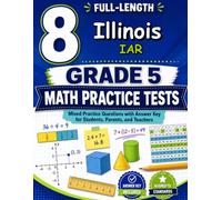 8 Illinois IAR Grade 5 Math Practice Tests: This book is here to help you practice, reflect, and rise across eight tests