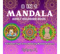 8 IN 1 MANDALA: Adult Coloring Book 8 Different Style Stress Relieving Mandala Patterns