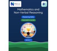 8+ Mathematics and Non-Verbal Reasoning: Mastering Skills: Teacher’s Guide Book 1