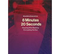8 Minutes, 20 Seconds: Housing After Banking. Encrypting the Sun