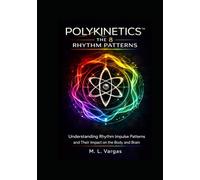 8 Movement Patterns of Polykinetics: Understanding Rhythm Structured Movement Patterns and Their Impact on the Body and Brain