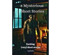 8 Mysterious Short Stories: Exciting (very) short stories