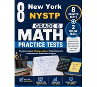 8 New York NYSTP Grade 6 Math Practice Tests: Standards-Aligned Focused Statewide Review for New York State Testing Program