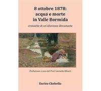 8 ottobre 1878: acqua e morte in Valle Bormida. Cronache di un'alluvione devastante