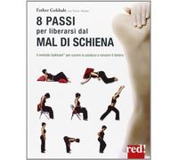 8 passi per liberarsi dal mal di schiena. Curare la postura per vincere il dolore
