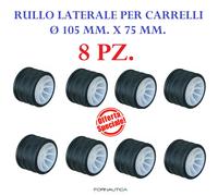 8 RULLI LATERALI RICAMBIO CARRELLO BARCA GOMMONE Ø 105 MM - RULLO LATERALE