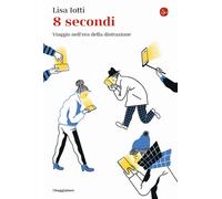 8 secondi. Viaggio nell'era della distrazione [Paperback] Iotti, Lisa