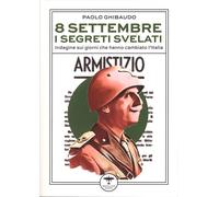 8 Settembre: i Segreti Svelati. Indagine sui Giorni che Hanno Cambiato l'Italia