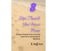 8 Steps Towards Your Forever Person: 8 Steps Towards True Love and Away from Transactional Madness