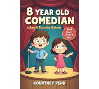 8 Year Old Comedian: Jokes and Funnies Galore.....Knock Knocks, Riddles and More!: A side splitting book packed with kid-approved jokes, clever riddles, hilarious one-liners and LOL fun!