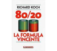 LIBRO 80/20. LA FORMULA VINCENTE. MENO LAVORO PIÙ RISULTATI - RICHARD KOCH