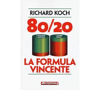 LIBRO 80/20. LA FORMULA VINCENTE. MENO LAVORO PIÙ RISULTATI - RICHARD KOCH