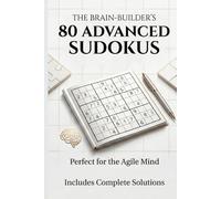 80 Advanced Sudoku Puzzles with Solutions: A Premium Collection for Deep Thinkers: Challenging Brain Games for Adults and Experts