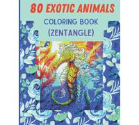 80 Animals in Wild Life Zentangle Pictures: Animals Zentangle Coloring Book to relax and get Artistic