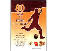 80 ANNI DI STORIA GIALLOROSSA Roma