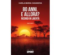 80 anni. E allora? - Carla Maria Casanova