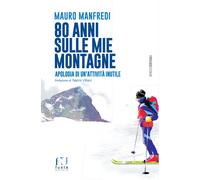 80 anni sulle mie montagne. Apologia di un’attività inutile - 202