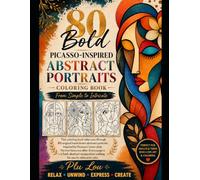 80 Bold Picasso-Inspired Abstract Portraits Coloring Book: From Simple to Intricate - 80 Original Hand-Drawn Cubist Faces for Adults and Teens Who Love Art & Coloring