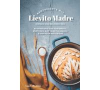 80 Brotrezepte mit Lievito Madre: 80 Rezepte für herzhafte Brote und Brötchen, Focaccia und raffiniertes Gebäck. Gelingsicher und einfach!