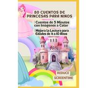 80 Cuentos de Princesas para Niños | Cuentos de 5 Minutos con Imágenes a Color | Mejora la Lectura para Edades de 4 a 10 Años