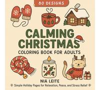 80 Designs - Calming Christmas Coloring Book for Adults: Simple Holiday Pages for Relaxation, Peace, and Stress Relief