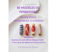 80 Diagrammes élégants pour pendentifs , tubes - Modèles de perles Miyuki: Instructions étape par étape du Point Peyote, Codes Couleurs Delica 11/0 - Idéal débutants et confirmés