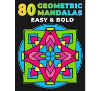 80 Geometric Mandalas: Easy & Bold Large Print Coloring Book for Relaxation and Stress Relief