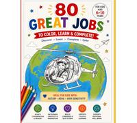 80 Great Jobs to Color, Learn & Complete: Educational Coloring & Activity Book Featuring 80 Amazing Jobs with Fun Facts, Questions and Creative ... for Autism, ADHD & Special Learning Needs