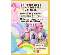 80 Histórias de Princesas para Crianças | Histórias de 5 Minutos com Imagens Coloridas | Melhore a Leitura para Idades de 4 a 10 Anos