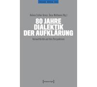80 Jahre Dialektik der Aufklärung: Vernunftkritik und ihre Perspektiven: 16