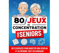 80 Jeux de Concentration pour Séniors: Des exercices en gros caractères pour booster son cerveau et sa mémoire tout en s'amusant | Idée cadeau pour personnes âgées