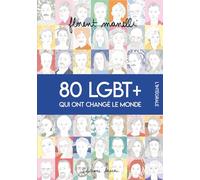 80 LGBT+ qui ont changé le monde: L'intégrale