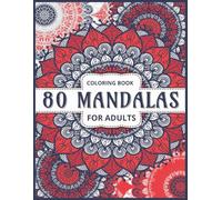 80 Mandalas Coloring Book for Adults: Beautiful and Relaxing Mandalas to Color for Stress Relief and Focus
