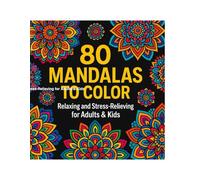 80 Mandalas to Color Relaxing and Stress-Relieving for Adults & Kids: A Creative Journey to Reduce Stress and Enhance Focus