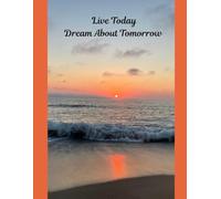 80 Page 8.5x11 Lined Journal Notebook for Writing: Live Today Dream About Tomorrow